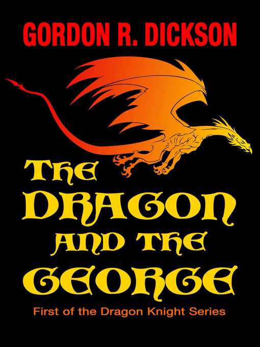 Title details for The Dragon and the George by Gordon R. Dickson - Available